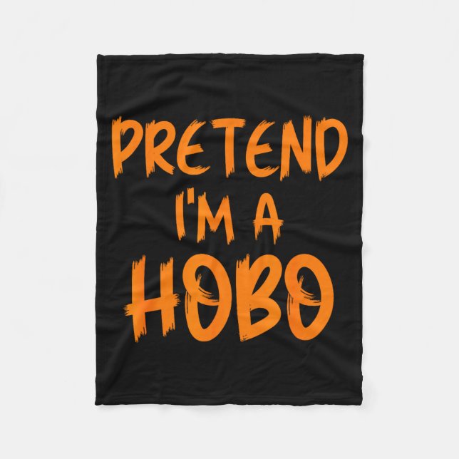 Halloween Pretend I'm A Hobo Costume Funny Lazy Ad Fleece Blanket (Front)