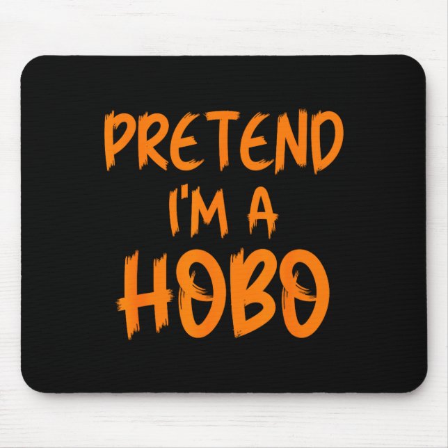 Halloween Pretend I'm A Hobo Costume Funny Lazy Ad Mouse Mat (Front)