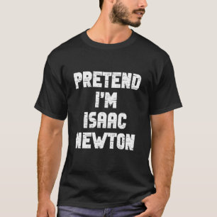 Halloween Pretend I'm A Isaac Newton Costume Lazy  T-Shirt
