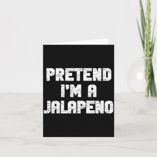 Halloween Pretend I'm A Jalapeno Costume Lazy Adul Card