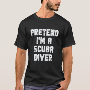 Halloween Pretend I'm A Scuba Diver Costume Lazy K T-Shirt