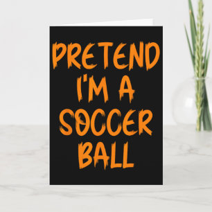 Halloween Pretend I'm A Soccer Ll Costume Lazy Adu Card