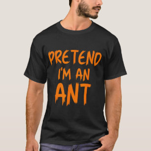 Halloween Pretend I'm An Ant Costume Funny Lazy Ki T-Shirt