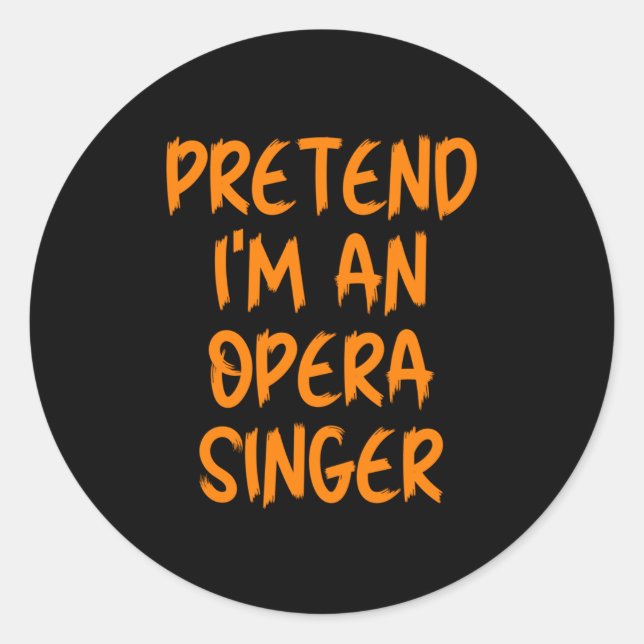 Halloween Pretend Im An Opera Singer Costume Lazy  Classic Round Sticker (Front)