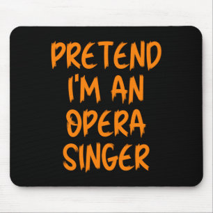 Halloween Pretend Im An Opera Singer Costume Lazy  Mouse Mat