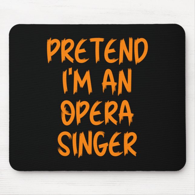 Halloween Pretend Im An Opera Singer Costume Lazy  Mouse Mat (Front)