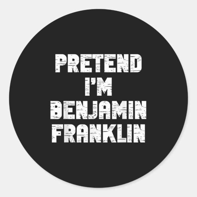 Halloween Pretend I'm Benjamin Franklin Costume La Classic Round Sticker (Front)