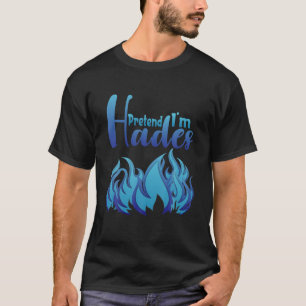 Halloween Pretend Im Hades Costume Greek God T-Shirt
