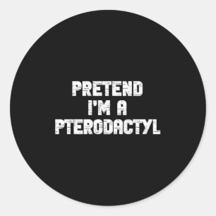Halloween Pretend I'm Pterodactyl Costume Lazy Din Classic Round Sticker