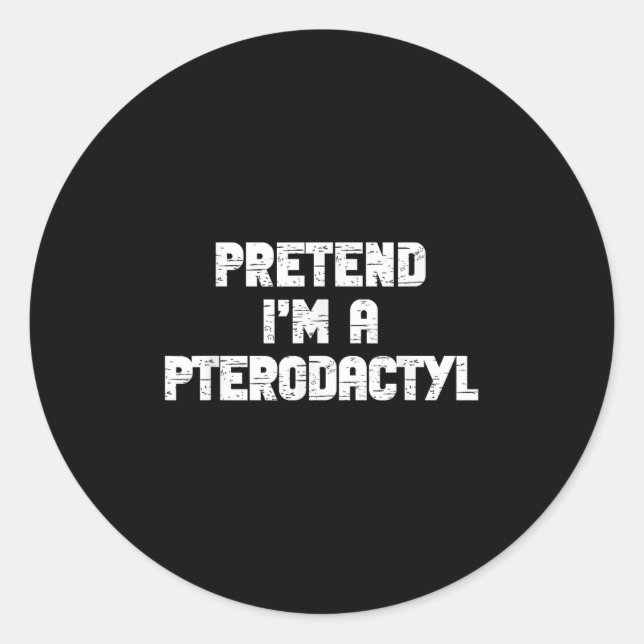 Halloween Pretend I'm Pterodactyl Costume Lazy Din Classic Round Sticker (Front)