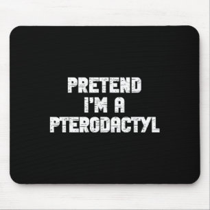 Halloween Pretend Im Pterodactyl Costume Lazy Dino Mouse Mat