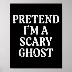 Halloween Pretend Im Scary Ghost Funny Costume Men Poster