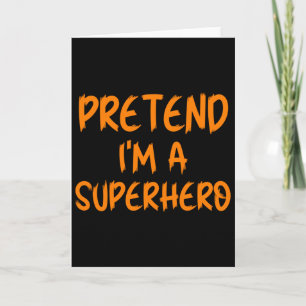 Halloween Pretend I'm Superhero Costume Lazy Super Card
