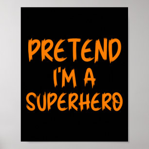 Halloween Pretend I'm Superhero Costume Lazy Super Poster