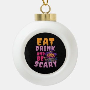 Halloween Pumpkin Eat Drink Be Scary Ceramic Ball Christmas Ornament