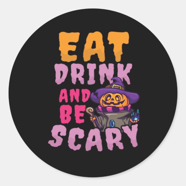Halloween Pumpkin Eat Drink Be Scary Classic Round Sticker (Front)