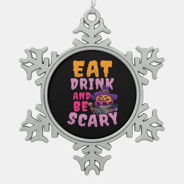 Halloween Pumpkin Eat Drink Be Scary Snowflake Pewter Christmas Ornament (Front)