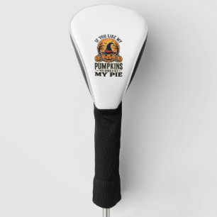 Halloween Pumpkin Funny Vintage Pie Quote_1 Golf Head Cover