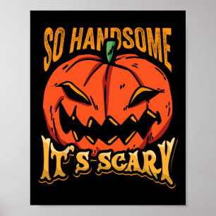 Halloween Pumpkin So Handsome It's Scary Jack O La Poster