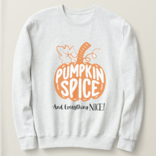 Halloween Pumpkin Spice & Everything Nice Sweatshirt