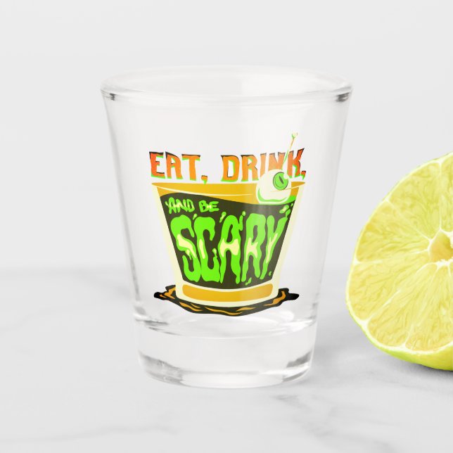 Halloween Pun Eat drink and be scary Shot Glass (Front)