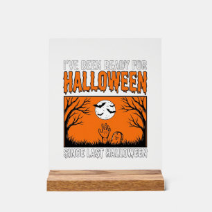 Halloween Quote I've Been Ready Since Last Hallowe Acrylic Sign