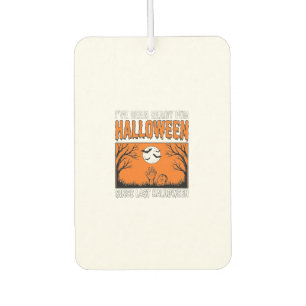 Halloween Quote I've Been Ready Since Last Hallowe Car Air Freshener