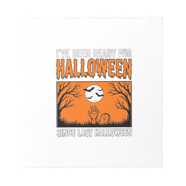 Halloween Quote I've Been Ready Since Last Hallowe Notepad (Front)