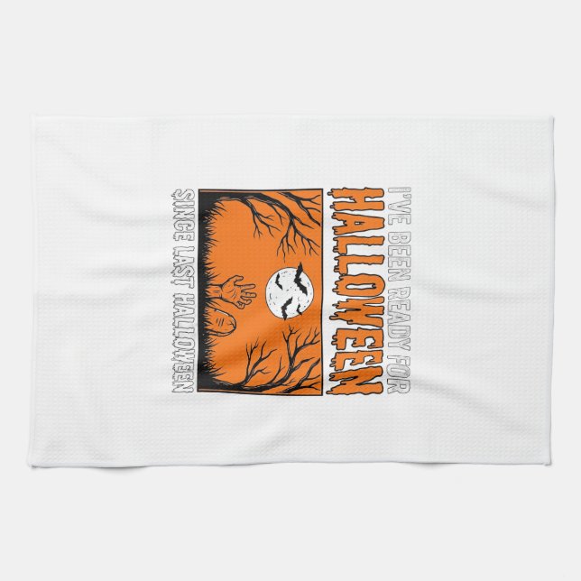 Halloween Quote I've Been Ready Since Last Hallowe Tea Towel (Horizontal)