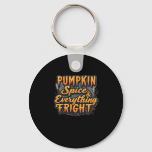 Halloween Quote Pumpkin Spice & Everything Fright Key Ring