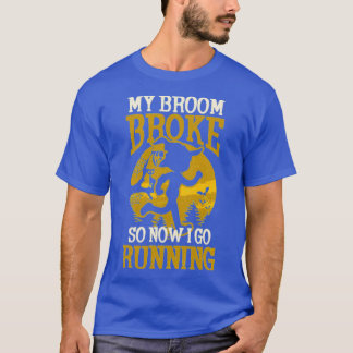 halloween runner  _ broom broke now i go running  T-Shirt