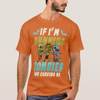 halloween runner _ if running zombies chasing me T-Shirt