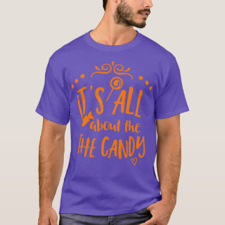 Halloween s amp Gifts Itamp39s All About The Candy T-Shirt
