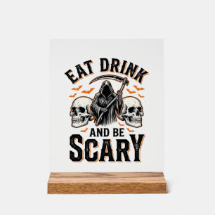 Halloween Scary Eat Drink And Be Scary Grim Reaper Acrylic Sign
