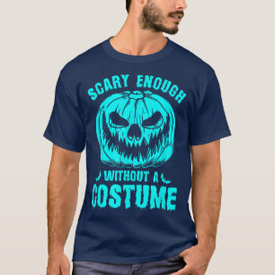 Halloween Scary Enough Without A Custom Spooky Pum T-Shirt