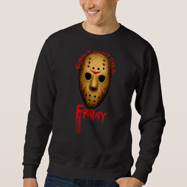 Halloween Scary Fun Can't Wait Till Friday Men Wom Sweatshirt (Front)