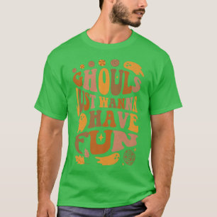 Halloween Season Girls Just Wanna Have Fun 175 T-Shirt
