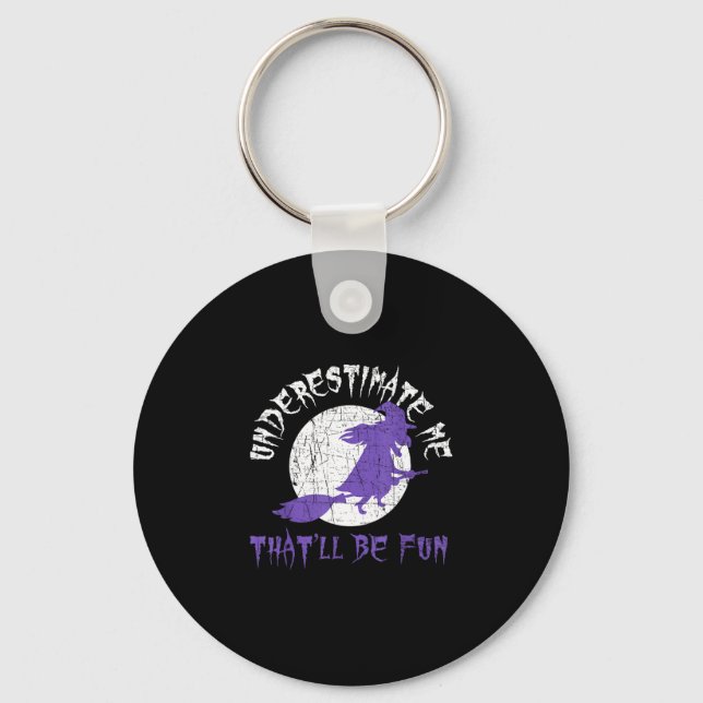 Halloween shirt underestimate me witch design  key ring (Front)