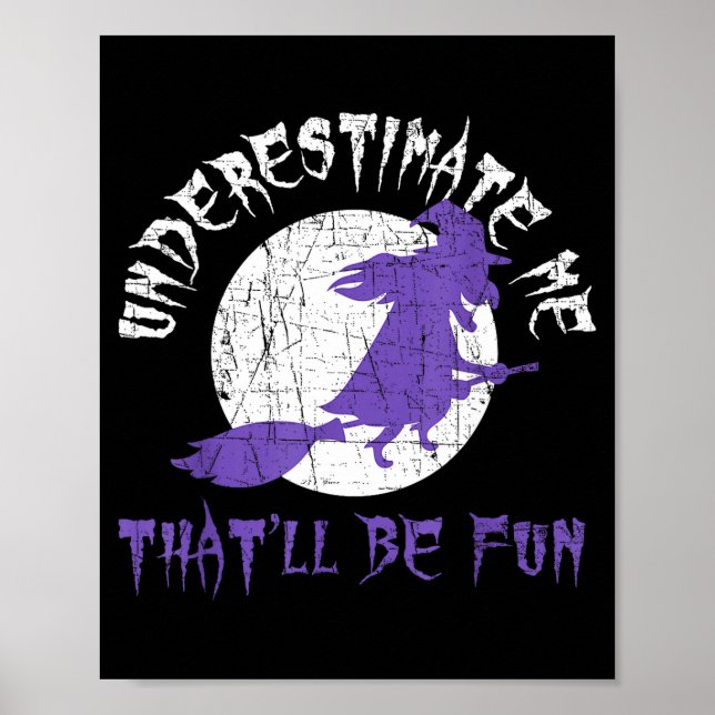 Halloween shirt underestimate me witch design  poster (Front)
