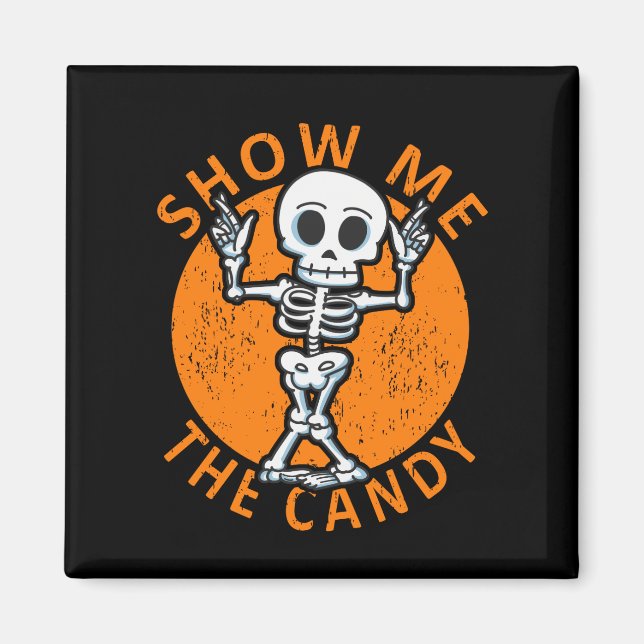 Halloween Show Me The Candy Skeleton Magnet (Front)