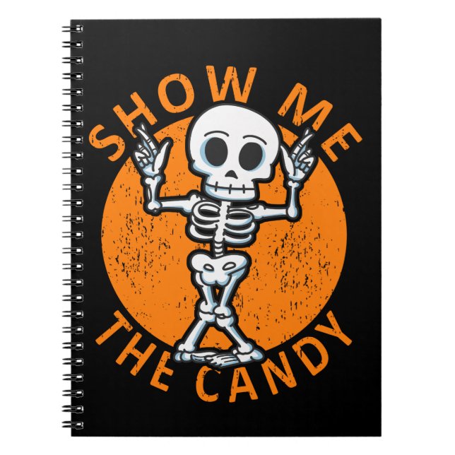Halloween Show Me The Candy Skeleton Notebook (Front)