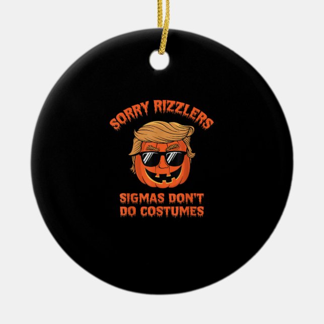 Halloween - Sigmas Don’t Do Costumes - Funny Trump Ceramic Tree Decoration (Front)