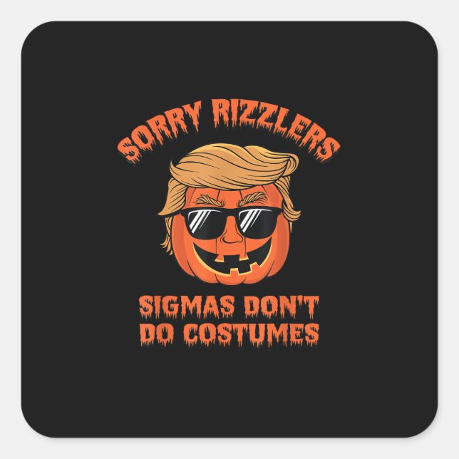 Halloween - Sigmas Don’t Do Costumes - Funny Trump Square Sticker (Front)