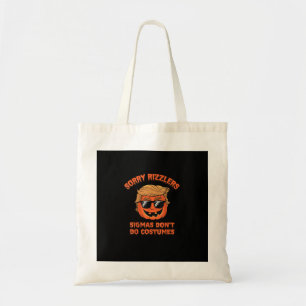 Halloween - Sigmas Don’t Do Costumes - Funny Trump Tote Bag