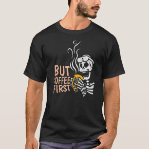 Halloween Skeleton But Coffee First Halloween Cost T-Shirt