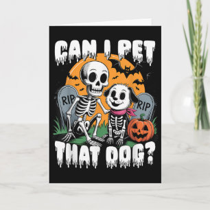 Halloween Skeleton Can I Pet That Dog Card
