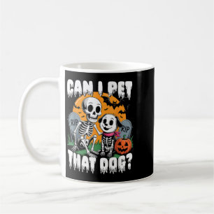 Halloween Skeleton Can I Pet That Dog Coffee Mug