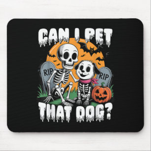 Halloween Skeleton Can I Pet That Dog Mouse Mat