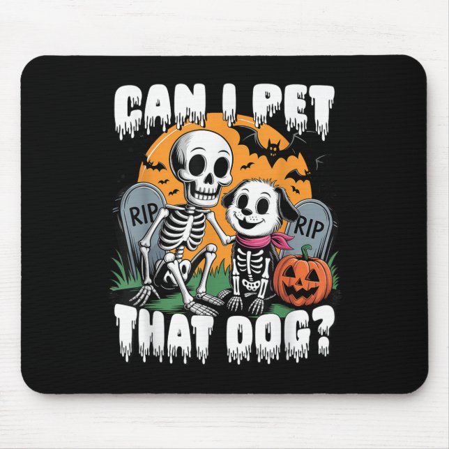 Halloween Skeleton Can I Pet That Dog  Mouse Mat (Front)