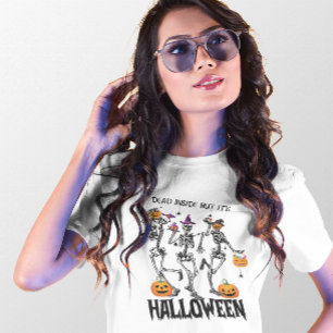 HALLOWEEN SKELETON DEAD INSIDE BUT ITS HALLOWEEN T-Shirt